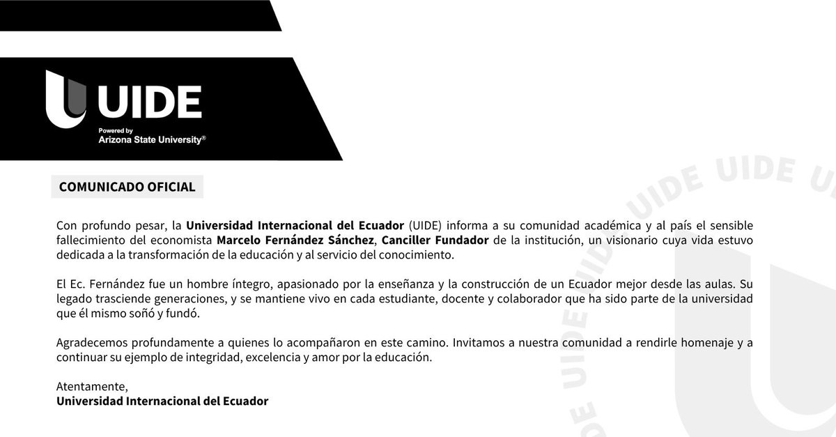 Con profundo pesar, la UIDE comunica el fallecimiento de su Canciller Fundador, Ec. Marcelo Fernández Sánchez, un visionario que dedicó su vida a transformar la educación en Ecuador.

Su legado vive en cada aula, en cada historia forjada en nuestra universidad.
