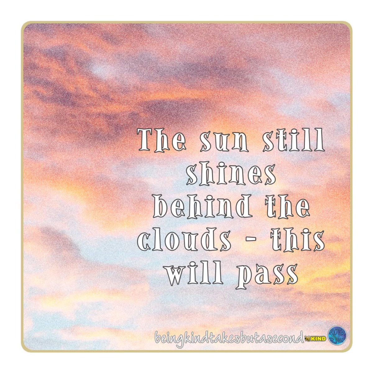 😘❣️  The sun still shines behind the clouds - this will pass  🙋🏻‍♀️    🐝   KIND
#beekind #teamhumanity #beingkindtakesbutasecond #life