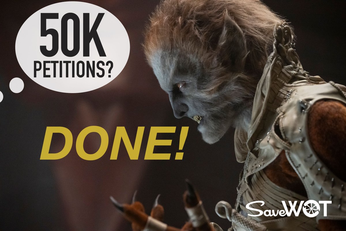 50,000 fan petitions from 192 countries in under 4 days! And it happened on #WotWednesday. Let’s keep the momentum going. Don’t stop now!

#SaveWOT #TheWheelOfTime  👉 savewot.com 

<a href="/SPTV/">Sony Pictures Television 📺</a> <a href="/AmazonMGMStudio/">Amazon MGM Studios</a> <a href="/AppleTV/">Apple TV</a>