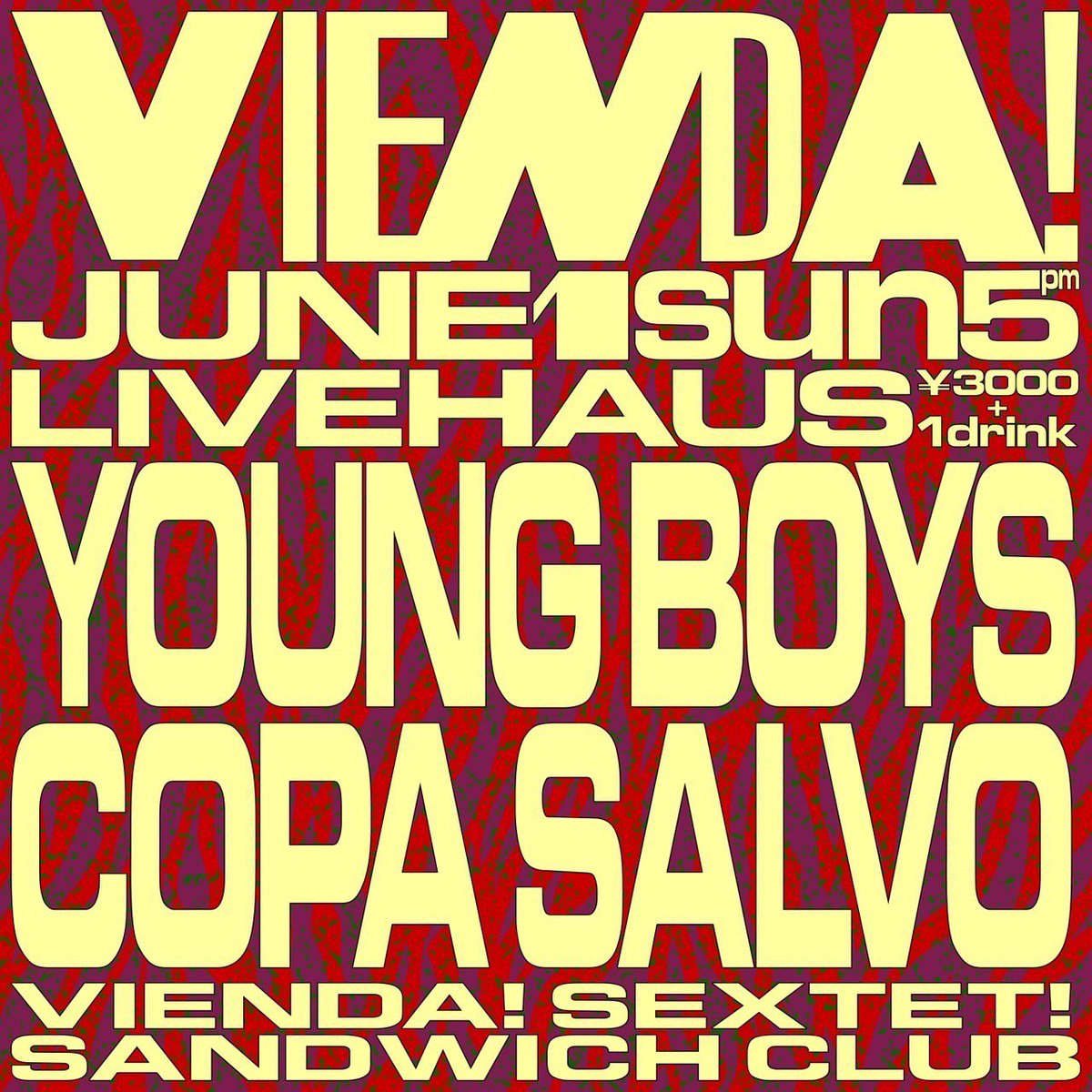 Next Sunday!!!

Vienda!
6/1(Sun) 17:00-23:00
at.下北沢LIVEHAUS
Charge:¥3000+1d order
LIVE/
YOUNG BOYS
COPA SALVO
DJ/
VIENDA!SEXTET!
FOOD/
SANDWICH CLUB