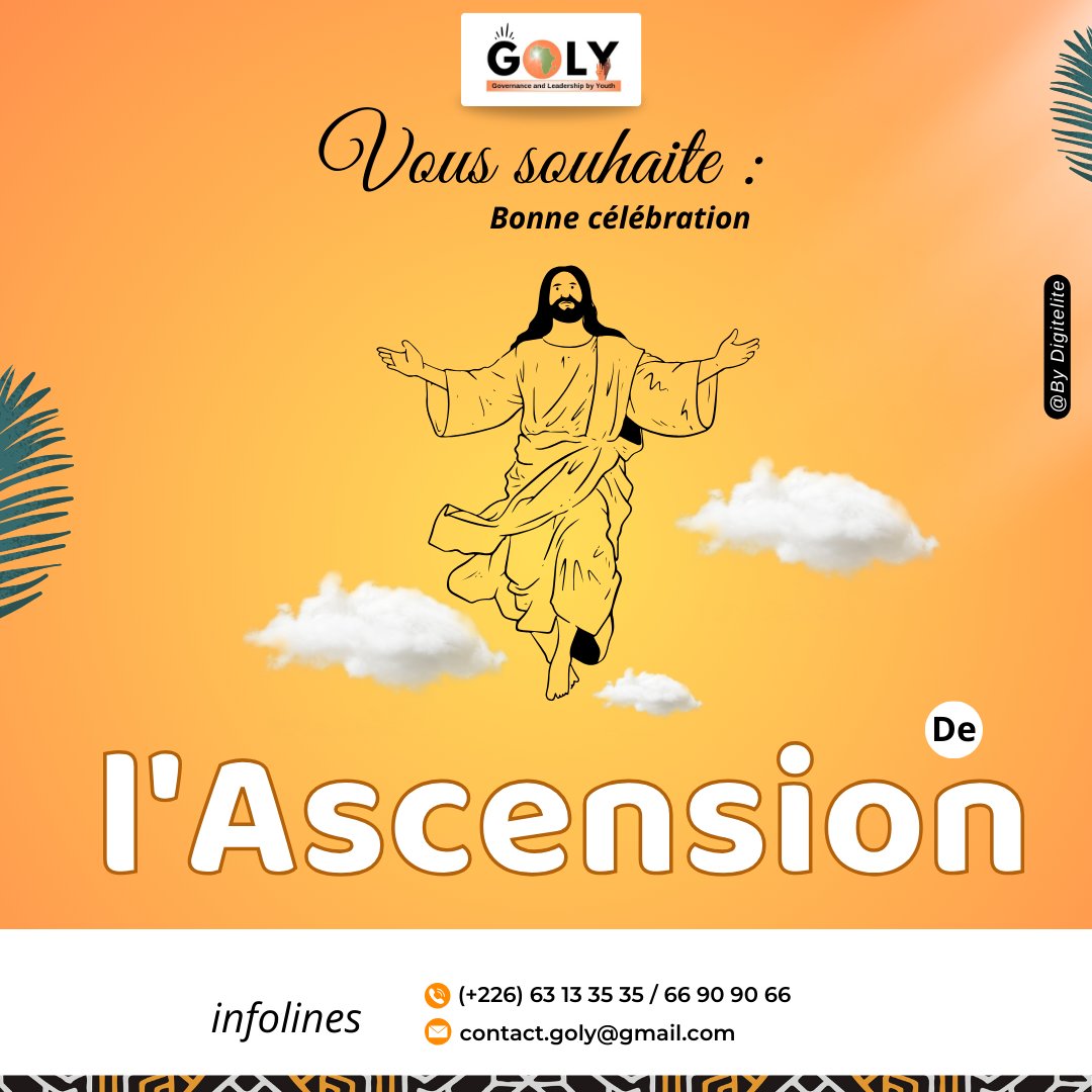 [ Bonne célébrations de l'ascension à tous les chrétiens ] 

En ce jour d’Ascension, GOLY vous souhaite une belle célébration placée sous le signe de la paix, de l’élévation spirituelle et du renouveau pour notre cher pays 🇧🇫🙏

#GOLY