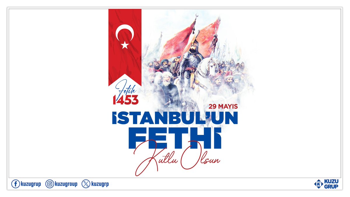 29 Mayıs 1453 İstanbul'un Fethinin 572. Yılı Kutlu Olsun!