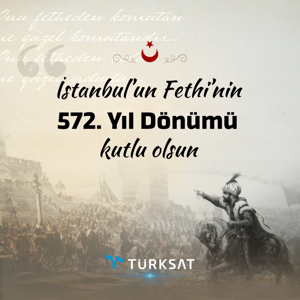 İstanbul’un Fethi’nin 572. Yılı Kutlu Olsun

Tarihin akışını değiştiren büyük zaferin yıl dönümünü gururla anıyor, Fatih Sultan Mehmet ve kahraman ordusunu rahmet ve minnetle yâd ediyoruz.

#İstanbulunFethi #29Mayıs1453 #FatihSultanMehmet #Türksat