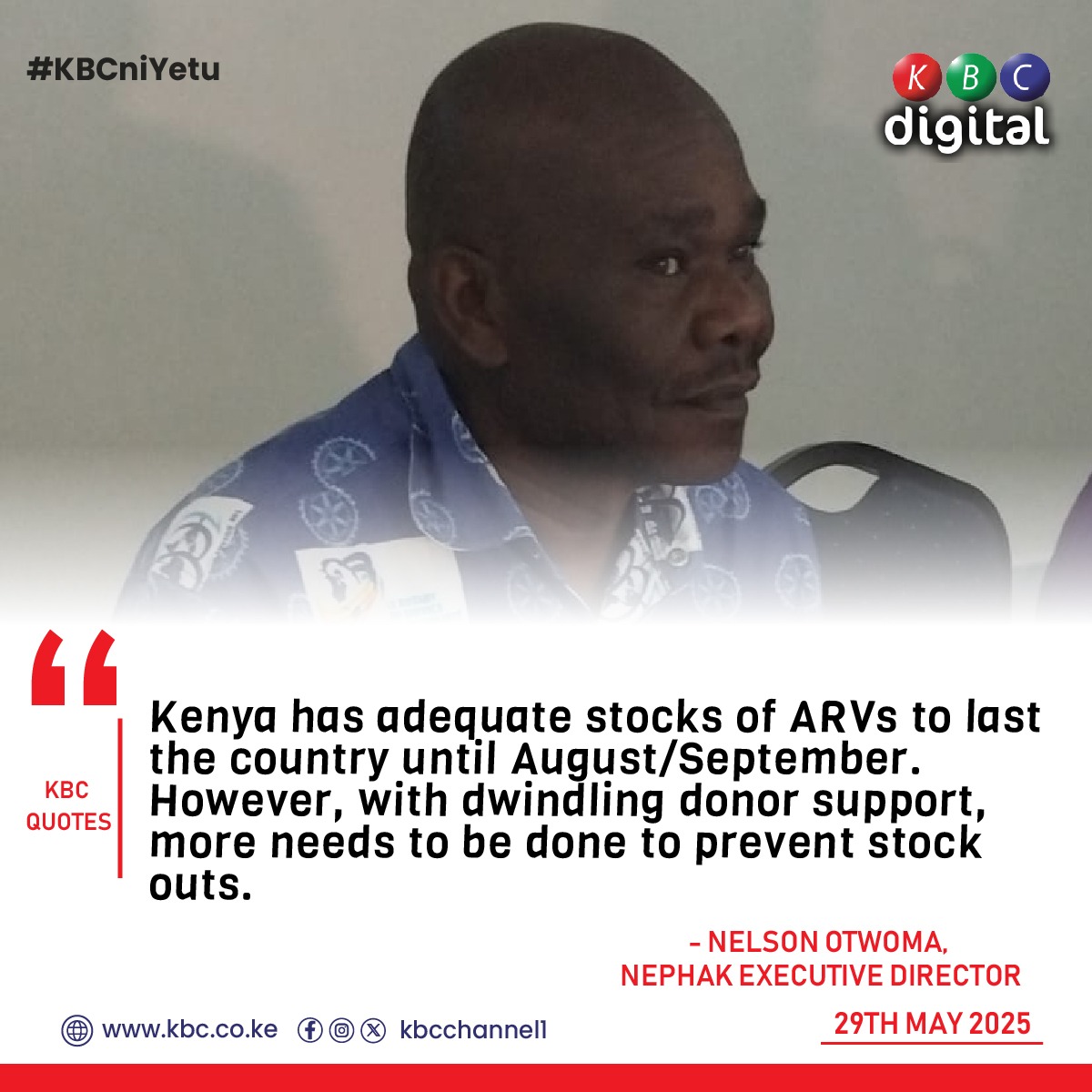 Kenya has adequate stocks of ARVs to last the country until August/September. However, with dwindling donor support,  more needs to be done to prevent stock outs.
-Nelson Otwoma, NEPHAK Executive Director
#KBCniYetu ^KG