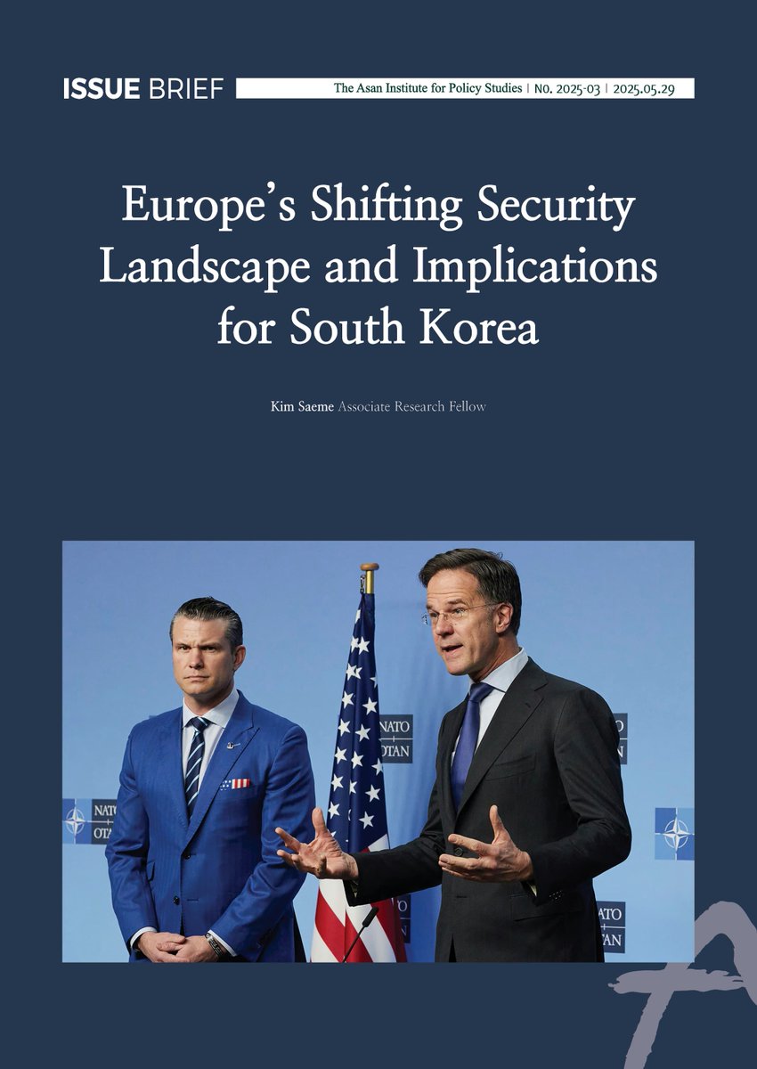 [Issue Brief] 'Europe’s Shifting Security Landscape and Implications for South Korea' by Kim Saeme (Associate Research Fellow)  

en.asaninst.org/?p=59026
