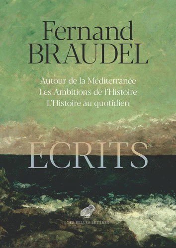 A paraître en août <a href="/BellesLettresEd/">Éditions Les Belles Lettres</a> 

Écrits. Autour de la Méditerranée. Les Ambitions de l’Histoire. L’Histoire au quotidien - Fernand Braudel
