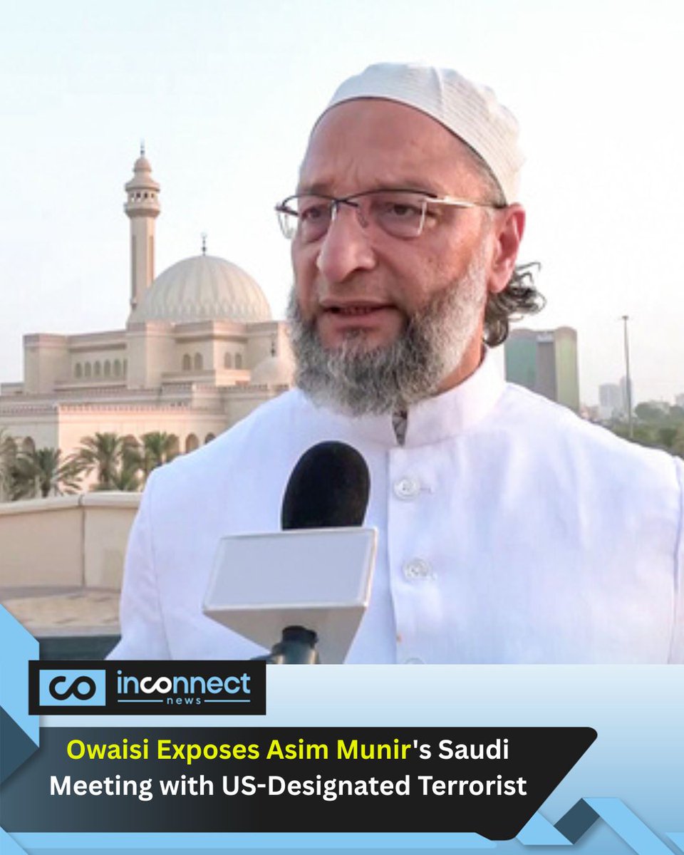 Inconnectnews's tweet photo. Asaduddin Owaisi called out Pakistan's double standards on terrorism, slamming Army Chief Asim Munir's controversial Saudi meeting with a US-designated terrorist. His message was clear: India won’t stay silent while terror is disguised as diplomacy. https://t.co/9251WVORE8