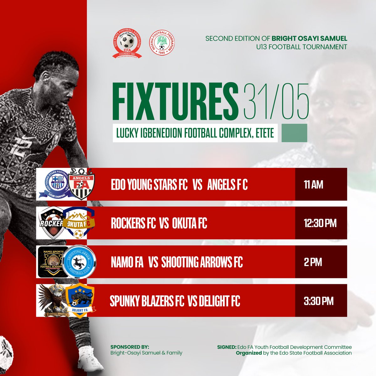 Edo State FA (@edostate_fa) on Twitter photo 🚨2025 BRIGHT OSAYI-SAMUEL U13 FOOTBALL TOURNAMENT— SECOND ROUND MATCH DAY FIXTURES
Date: Saturday 31st May, 2025.
Venue: Lucky Igbinedion Football Complex, Etete.
… everybody plays! 🏆
cc: <a href="/Bright_097/">Bright Osayi-Samuel</a>
#2025brightosayiu13footballtournament 🚨2025 BRIGHT OSAYI-SAMUEL U13 FOOTBALL TOURNAMENT— SECOND ROUND MATCH DAY FIXTURES
Date: Saturday 31st May, 2025.
Venue: Lucky Igbinedion Football Complex, Etete.
… everybody plays! 🏆
cc: <a href="/Bright_097/">Bright Osayi-Samuel</a>
#2025brightosayiu13footballtournament
