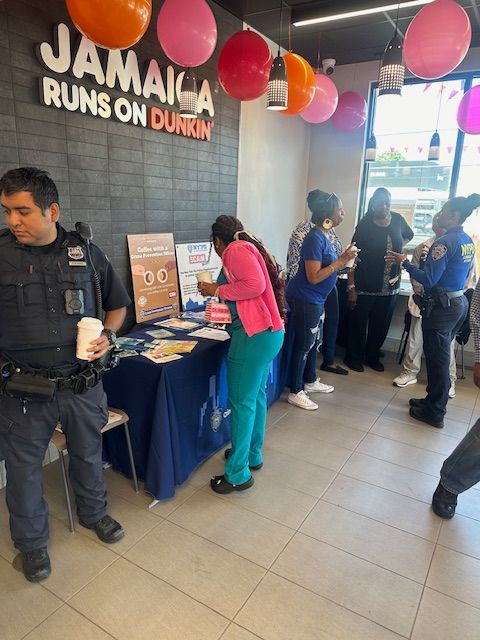 This week Community Affairs and Crime Prevention hosted Coffee with a Cop and were able to build new relationships, while giving out preventative information.  We would like to give a big thanks to Dunkin Donuts on Baisley Blvd &amp; Merrick Blvd for collaborating with us!