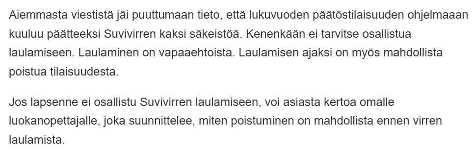 Tämä touhu on mennyt ihan pimeäksi. Suvivirsi ei ole pelottava laulu. Se ei loukkaa ketään. Siinä ei tuomita ketään. Se ei pakota ketään mihinkään. Aivan kuten laulussa mainittava Jumalakaan ei pakota ketään mihinkään. Sanan kuuleminenkaan ei pakota mihinkään.

#Suvivirsi kuuluu