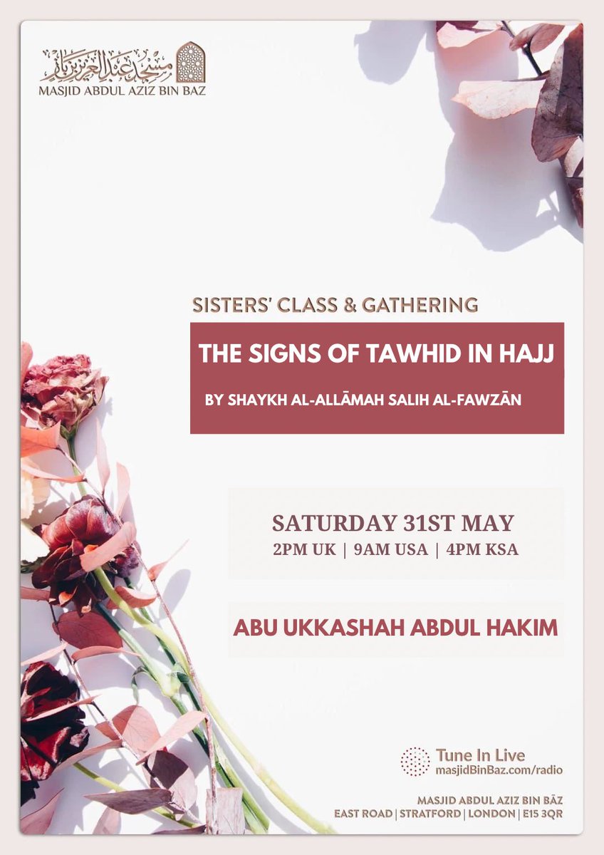 Masjid Bin Bāz (@athariyyah) on Twitter photo 📢 Sisters' Class - Fortnightly
🆕 The Signs Of Tawhid in Hajj by Shaykh Al-Allāmah Salih al-Fawzān
🎙️Abu Ukkashah <a href="/Abu_Ukkaashah/">Abu Ukkashah Abdul-Hakim James</a>
🗓️ Saturday 31st May 2025
🕦 2pm UK | 9am USA | 4pm KSA
📌 The Main Hall will be for sisters only
📍Masjid Bin Bāz East Road London E15 3QR 📢 Sisters' Class - Fortnightly
🆕 The Signs Of Tawhid in Hajj by Shaykh Al-Allāmah Salih al-Fawzān
🎙️Abu Ukkashah <a href="/Abu_Ukkaashah/">Abu Ukkashah Abdul-Hakim James</a>
🗓️ Saturday 31st May 2025
🕦 2pm UK | 9am USA | 4pm KSA
📌 The Main Hall will be for sisters only
📍Masjid Bin Bāz East Road London E15 3QR