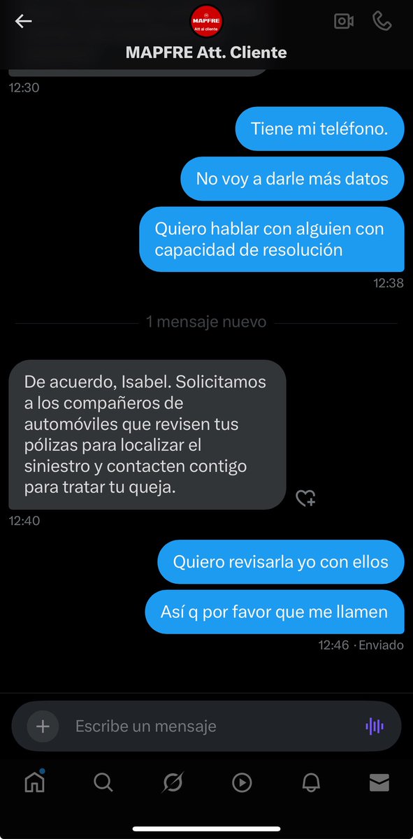 Isabel Mtnez Glez (@isabelmtnezglez) on Twitter photo Respuesta de <a href="/MAPFRE_ES/">MAPFRE España</a> sin tener mis datos porque lo que realmente pido es hablar con alguien que pueda resolver mi incidencia. Es evidente que no quieren afrontar la responsabilidad de su chantaje telefónico ni dar un buen trato a sus (por poco tiempo) clientes. Respuesta de <a href="/MAPFRE_ES/">MAPFRE España</a> sin tener mis datos porque lo que realmente pido es hablar con alguien que pueda resolver mi incidencia. Es evidente que no quieren afrontar la responsabilidad de su chantaje telefónico ni dar un buen trato a sus (por poco tiempo) clientes.