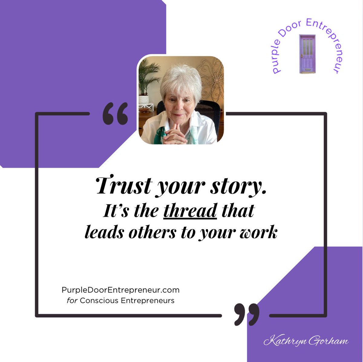 kgorham's tweet image. Everyone has a story. Be real, not loud. Your true thread—where you’ve been to what you offer—resonates. People follow energy &amp;amp; honesty. Tell your story. Trust it. 
Learn more at PurpleDoorEntrepreneur.com #TrustYourThread #ConsciousEntrepreneur