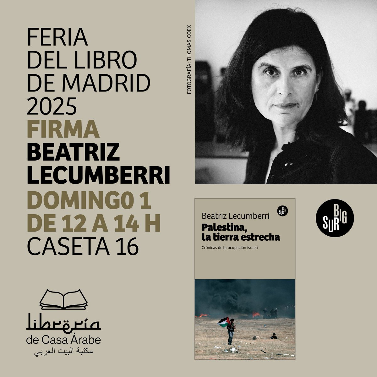 Editorial Big Sur (@bigsureditorial) on Twitter photo El próximo domingo 1, <a href="/blecumberri/">Beatriz Lecumberri</a> estará firmando ejemplares de #Palestina, la tierra estrecha, su libro más reciente en la caseta de <a href="/mugalibros/">Librería Muga</a> y <a href="/lib_casarabe/">Librería de Casa Árabe</a> en <a href="/FLMadrid/">Feria del Libro de Madrid</a>. Aprovecha para conocer a la autora y conversar sobre su experiencia como corresponsal en Jerusalén. El próximo domingo 1, <a href="/blecumberri/">Beatriz Lecumberri</a> estará firmando ejemplares de #Palestina, la tierra estrecha, su libro más reciente en la caseta de <a href="/mugalibros/">Librería Muga</a> y <a href="/lib_casarabe/">Librería de Casa Árabe</a> en <a href="/FLMadrid/">Feria del Libro de Madrid</a>. Aprovecha para conocer a la autora y conversar sobre su experiencia como corresponsal en Jerusalén.