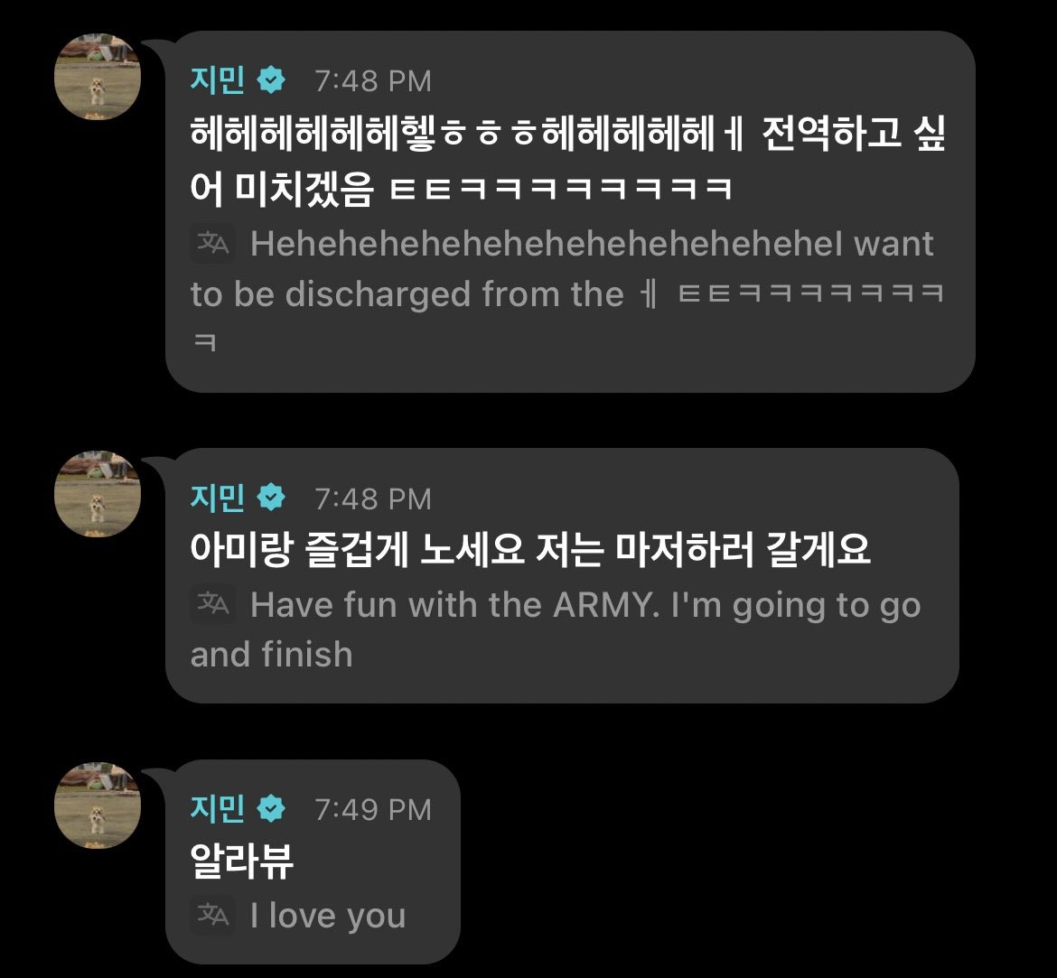 [weverse reply 290525]

🐥 loveyoulikeloveyoulikeloveyoulikethat
🐥 hehehehehehe i want to get discharged (so bad) that it makes me crazy
🐥 have fun with army. i’m going to go and finish this
🐥 allabyu*

*t/n: he writes “i love you” in hangul exactly the way it’s pronounced