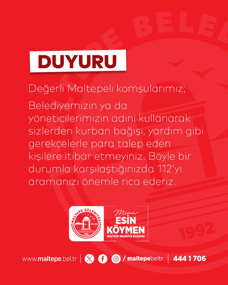Değerli Maltepeli komşularımız;

Belediyemizin ya da yöneticilerimizin adını kullanarak sizlerden kurban bağışı, yardım gibi gerekçelerle para talep eden kişilere itibar etmeyiniz. Böyle bir durumla karşılaştığınızda 112'yi aramanızı önemle rica ederiz.