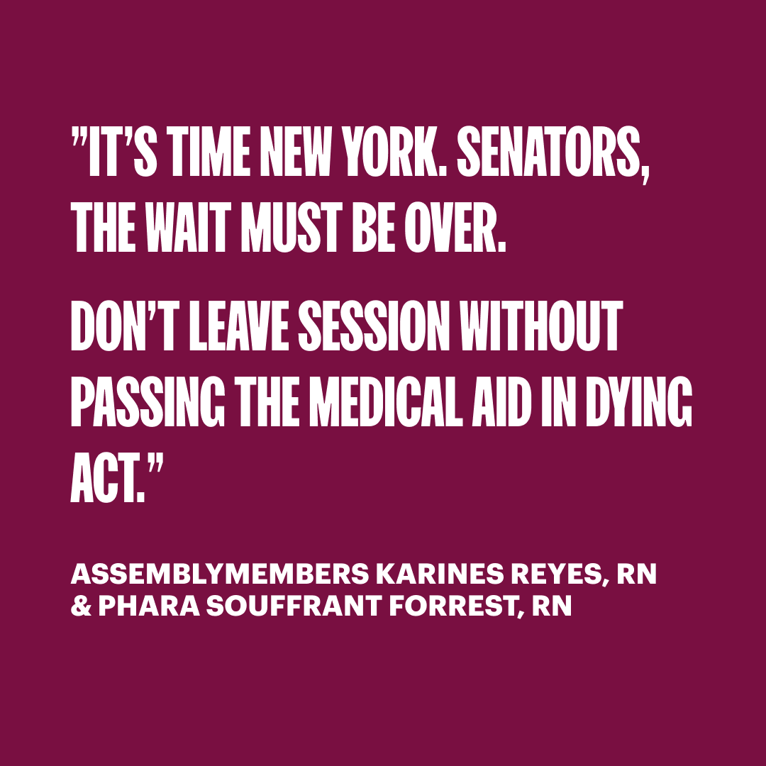 "It's time New York. Senators, the wait must be over." Assemblymembers Karines Reyes, RN, and Phara Souffrant Forrest, RN, are urging the NY Senate to act now and pass the #MedicalAidinDying Act. Take the pledge to Support Death with Dignity now. tinyurl.com/mpd2zzyc