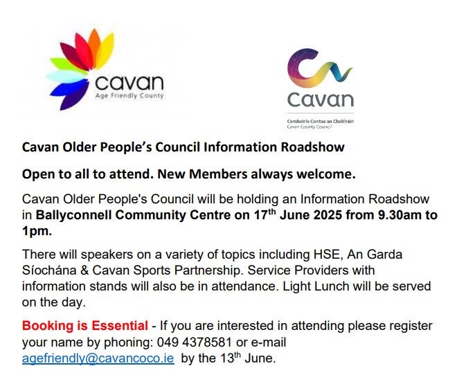 Age Friendly Cavan (@agefriendlycn) on Twitter photo We are going on the road again - this year the Cavan Older People's Council Roadshow is heading west to the lovely village of Ballyconnell on Tuesday 17th June
Attendance is free but register in advance by phone 049/4378581 or email agefriendly@cavancoco.ie before 13th June We are going on the road again - this year the Cavan Older People's Council Roadshow is heading west to the lovely village of Ballyconnell on Tuesday 17th June
Attendance is free but register in advance by phone 049/4378581 or email agefriendly@cavancoco.ie before 13th June