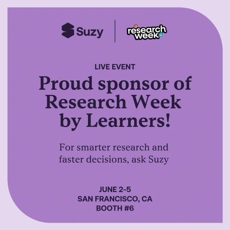 Suzy is heading to #ResearchWeek in SF! Stop by Booth 6 from June 2–5 to explore how product and UX teams use Suzy to move faster and learn deeper. #UXRConf #UXResearch #SuzyInsights <a href="/JoinLearners/">Learners</a>