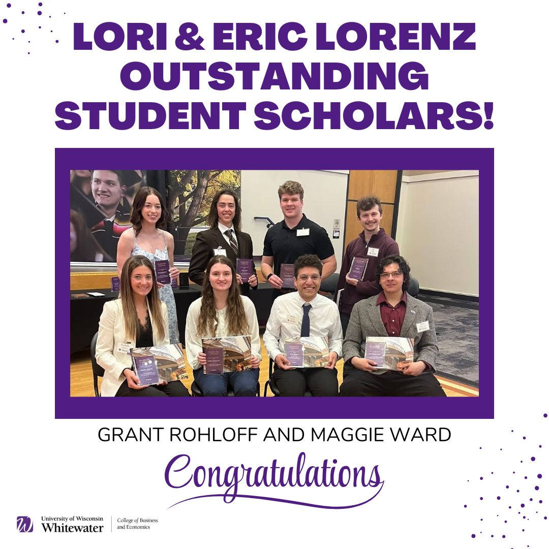 Congratulations to the 2024-2026 Lori &amp; Eric Lorenz Outstanding Student Scholars, including CoBE’s Grant Rohloff and Maggie Ward. This award recognizes academic excellence and exceptional contributions to the campus community across all UW-Whitewater colleges.