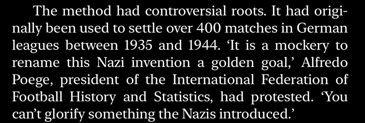 Altın gol saçmalığına karşı çıkmanın en güçlü argümanı. 1935-1944 arası Naziler zamanında Almanya’da uygulandığını, Nazi icadı olduğunu hatırlatmak. İlk sigara karşıtlığı gibi Nazi işi
