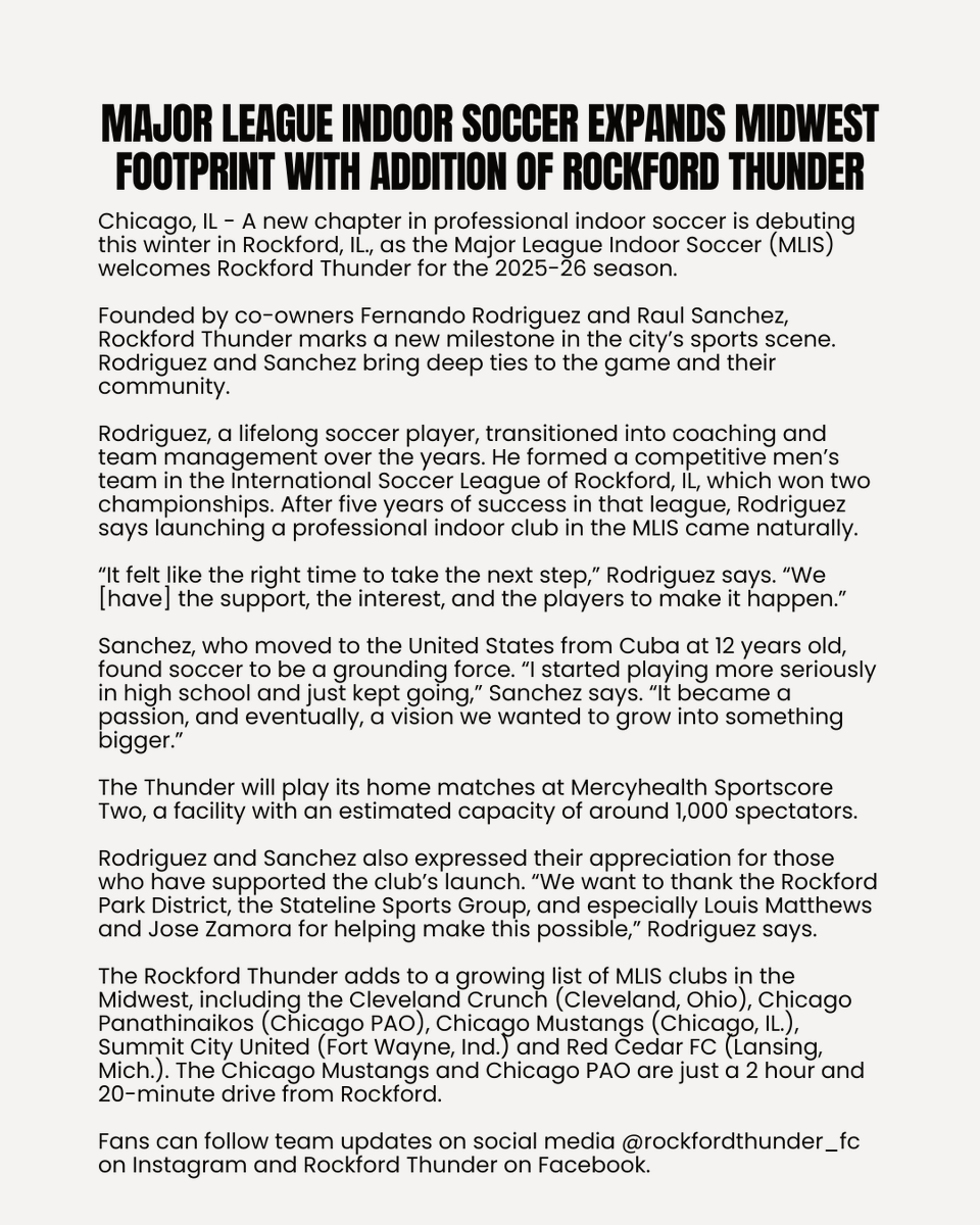 Rockford, meet your new team.
 
The Rockford Thunder are officially joining Major League Indoor Soccer for the 2025-26 season. ➡️

Backed by local leadership and built on years of competitive play, the Thunder are ready to bring pro indoor soccer to Mercyhealth Sportscore Two ⚽️