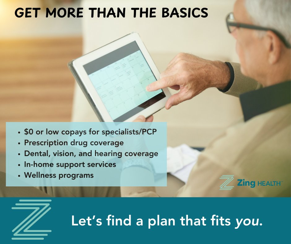 Your health deserves more than the basics.

With Zing Health Medicare Advantage, you get more of what matters:
• $0 or low PCP and specialist copays
• Prescription drug coverage
• Vision, dental, and hearing benefits
• In-home support services 
• Wellness programs, including