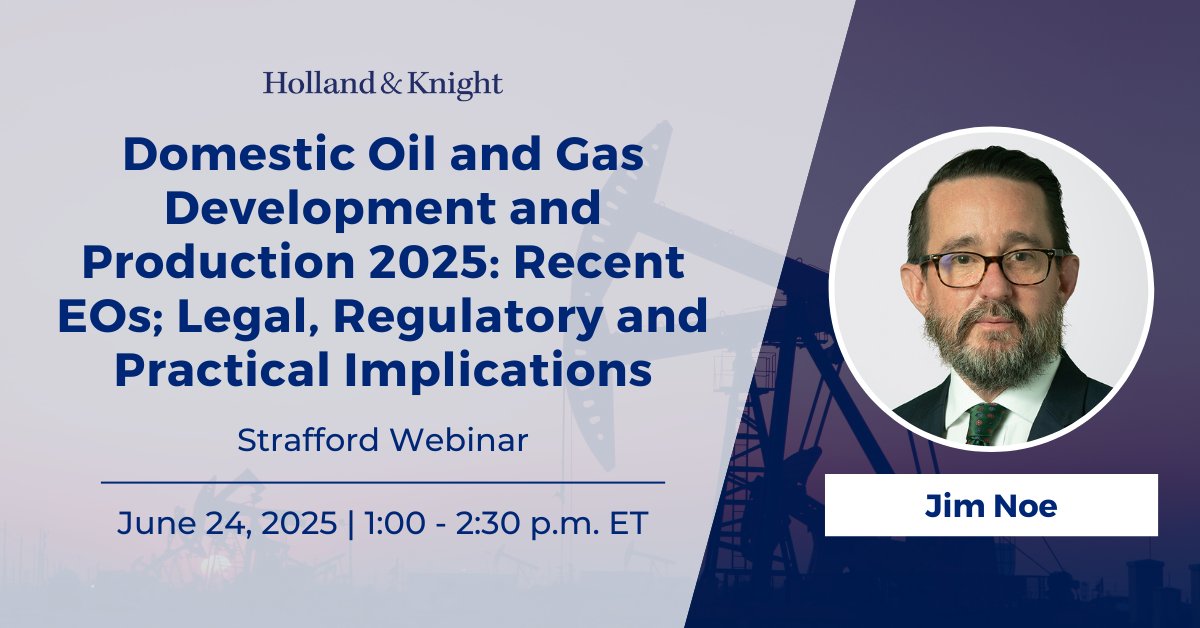 Holland_Knight's tweet image. Update your calendars! Join #Energy atty Jim Noe on June 24 for a @StraffordCLECPE webinar on the impact of recent #executiveorders by the #TrumpAdministration on domestic #oilandgas development. Don't miss this opportunity to learn about key changes to permitting,