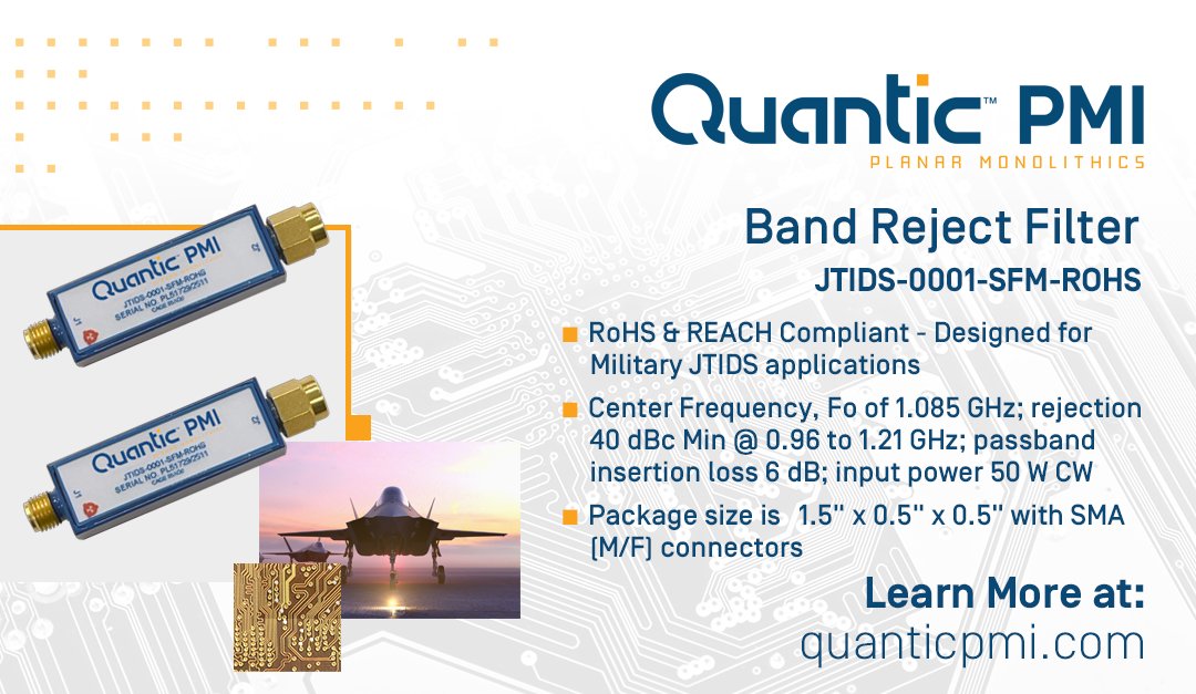 See what's new at <a href="/QuanticPMI/">Quantic PMI (Planar Monolithics)</a>... JTIDS-0001-SFM-ROHS, ultra-small band reject filter centered @ 1.085 GHz, rejects frequencies 0.96 to 1.21 GHz. Specifically designed for Military JTIDS applications. RoHS &amp; REACH Compliant.

quanticpmi.com/product-detail…