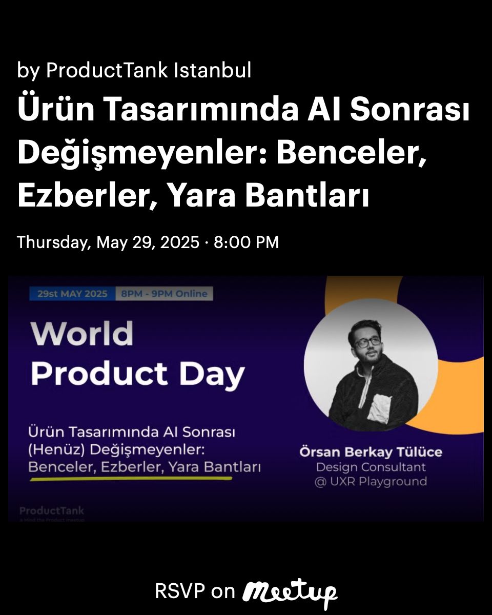 ProductTankIst's tweet image. 👋 Merhabalar! #WorldProductDay için saat 20:00&apos;de online buluşuyoruz.

Konuğumuz: UXR Playground&apos;dan Örsan Berkay Tülüce! Konumuz: Ürün Tasarımında #AI Sonrası (Henüz) Değişmeyenler: Benceler, Ezberler, Yara Bantları. 

Kaydolmak için: meetup.com/producttank-is…