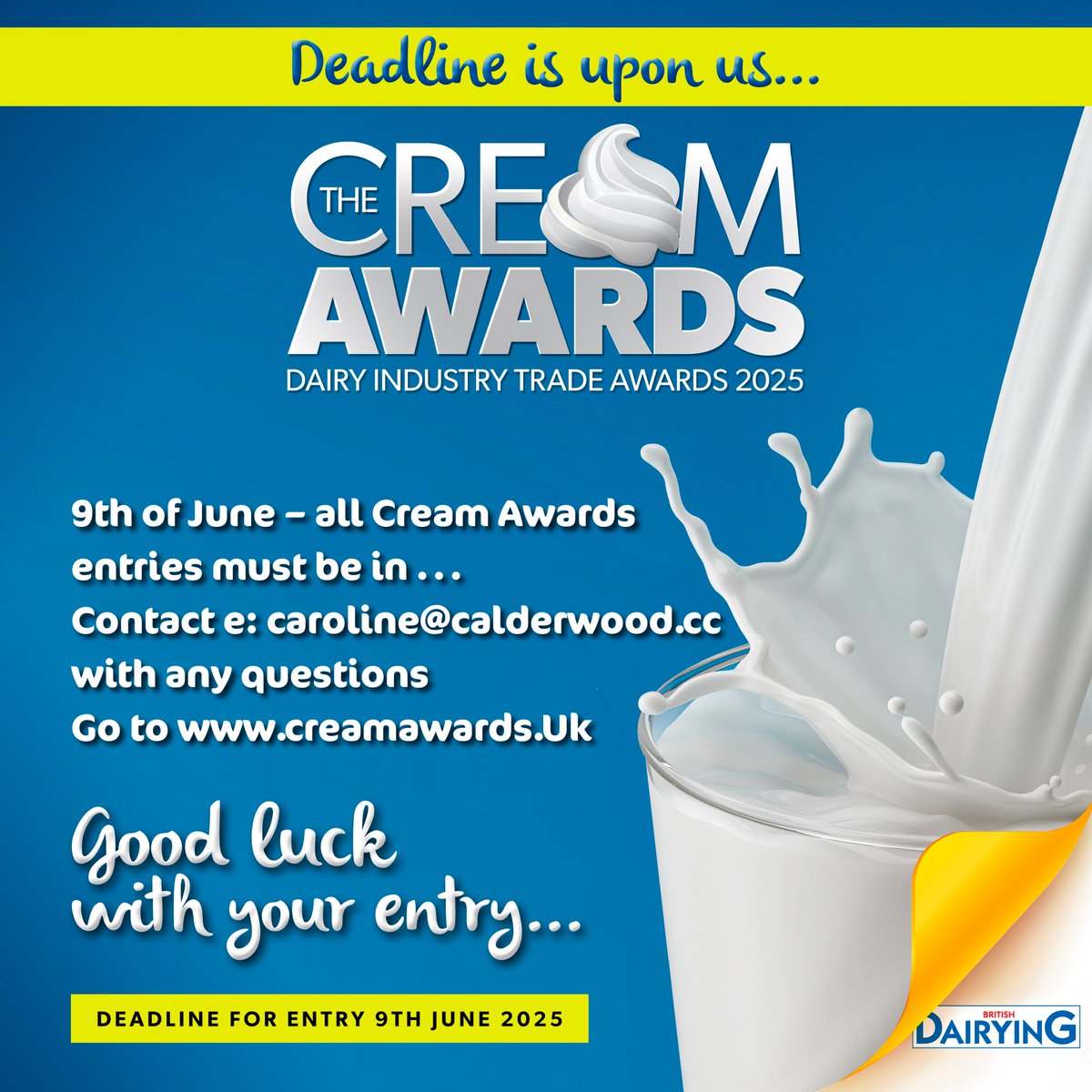 British Dairying (@britishdairying) on Twitter photo CREAM AWARDS
Deadline is upon us . .
9th of June – all Cream Awards entries must be in . . .
Contact e: caroline@calderwood.cc with any questions CREAM AWARDS
Deadline is upon us . .
9th of June – all Cream Awards entries must be in . . .
Contact e: caroline@calderwood.cc with any questions