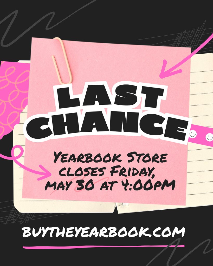 Last chance to purchase your yearbook!  The store will close tomorrow, May 30th at 4:00 pm.  Visit buytheyearbook.com.