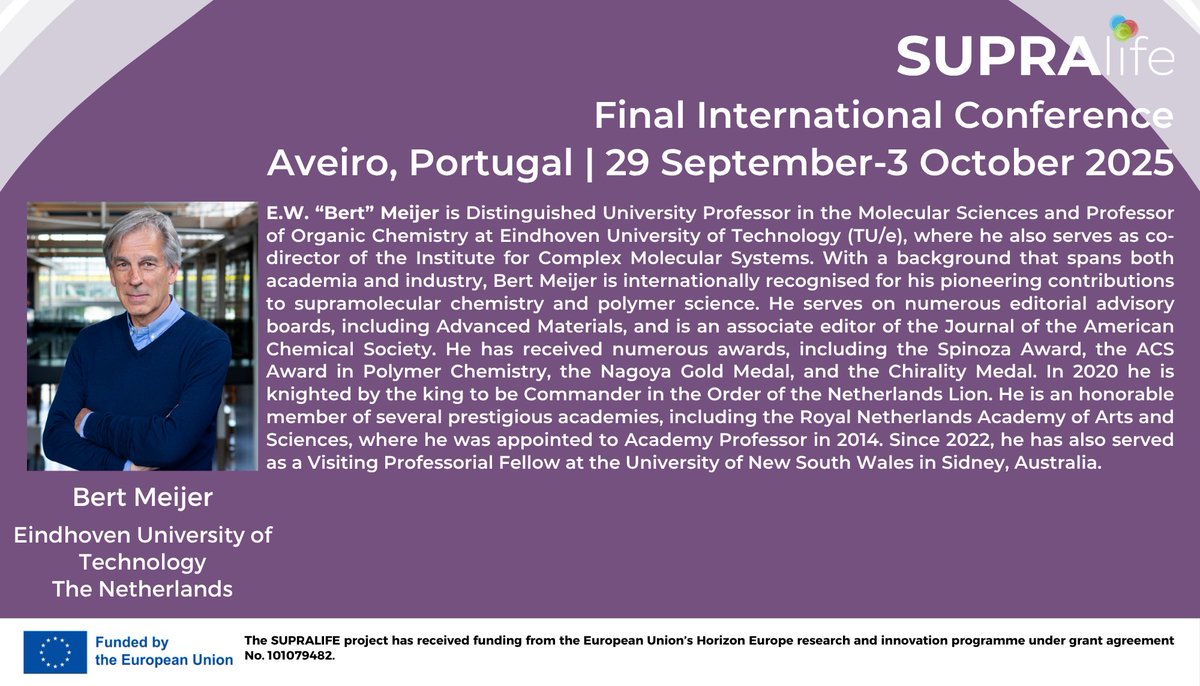 SupraLife_EU's tweet image. 🗣️ Bert Meijer is a plenary speaker at #SupraLife #Final #Conference 🤩
🎯 He is a pioneer in the development of #functional #supramolecular #polymers and #systems as a new class of materials!
👉 Do not miss the chance to submit your abstract for #oral or #poster by June 1️⃣5️⃣!