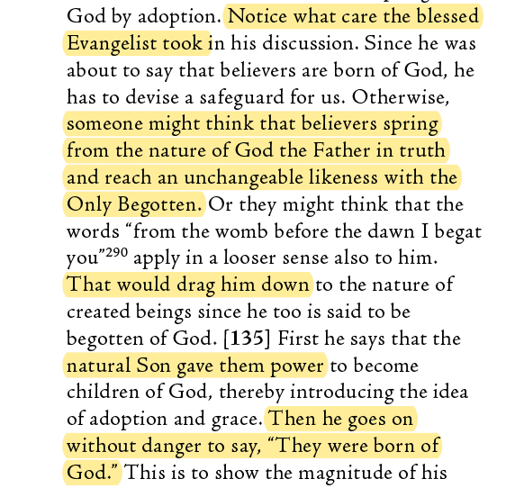 If you want a high soteriology, you have to establish a higher Christology. Recognizing the Son's utter uniqueness is what makes it possible to say safely that believers are born of God. Cyril (Mr. Deification) says this is now John 1:13 does it (John Comm, Maxwell, 1:61)