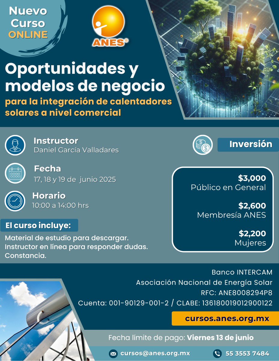 ANES (@anes_oficial) on Twitter photo ☀️ ¡Inscríbete a nuestro nuevo curso!
Oportunidades y modelos de negocio
para la integración de calentadores solares a nivel comercial.
📌 Fecha límite de pago: 13 de junio
🔗 Inscríbete en: cursos.anes.org.mx
📩 cursos@anes.org.mx | 📞 55 3553 7484
#CursoANES ☀️ ¡Inscríbete a nuestro nuevo curso!
Oportunidades y modelos de negocio
para la integración de calentadores solares a nivel comercial.
📌 Fecha límite de pago: 13 de junio
🔗 Inscríbete en: cursos.anes.org.mx
📩 cursos@anes.org.mx | 📞 55 3553 7484
#CursoANES