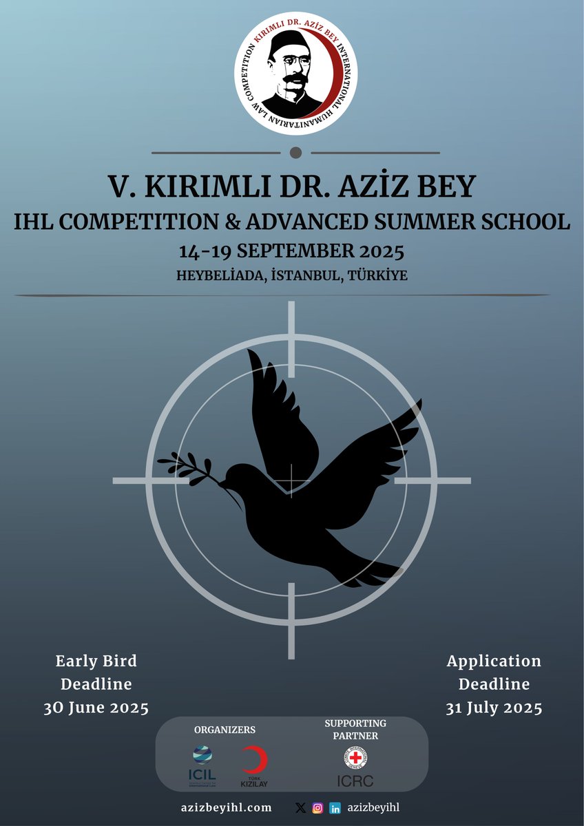 🚨 IHL Event Alert 🚨

We are thrilled to announce the 5th edition of the Kırımlı Dr Aziz Bey IHL Competition &amp; Advanced Summer School!

🗓️ Date
- 14-19 September 2025

📍Venue
- Heybeliada, İstanbul, Türkiye

📔 Main Theme
- The Fundamental Principles of IHL  

👤 Application
