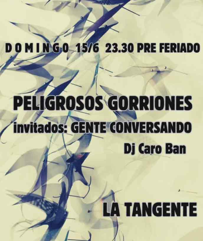 Acompañe a GENTE CONVERSANDO vistiendo su mejor traje para una noche única junto a PELIGROSOS GORRIONES, el DOMINGO 15/6 a las 23.30. Un verdadero planazo para aprovechar el pre feriado.
