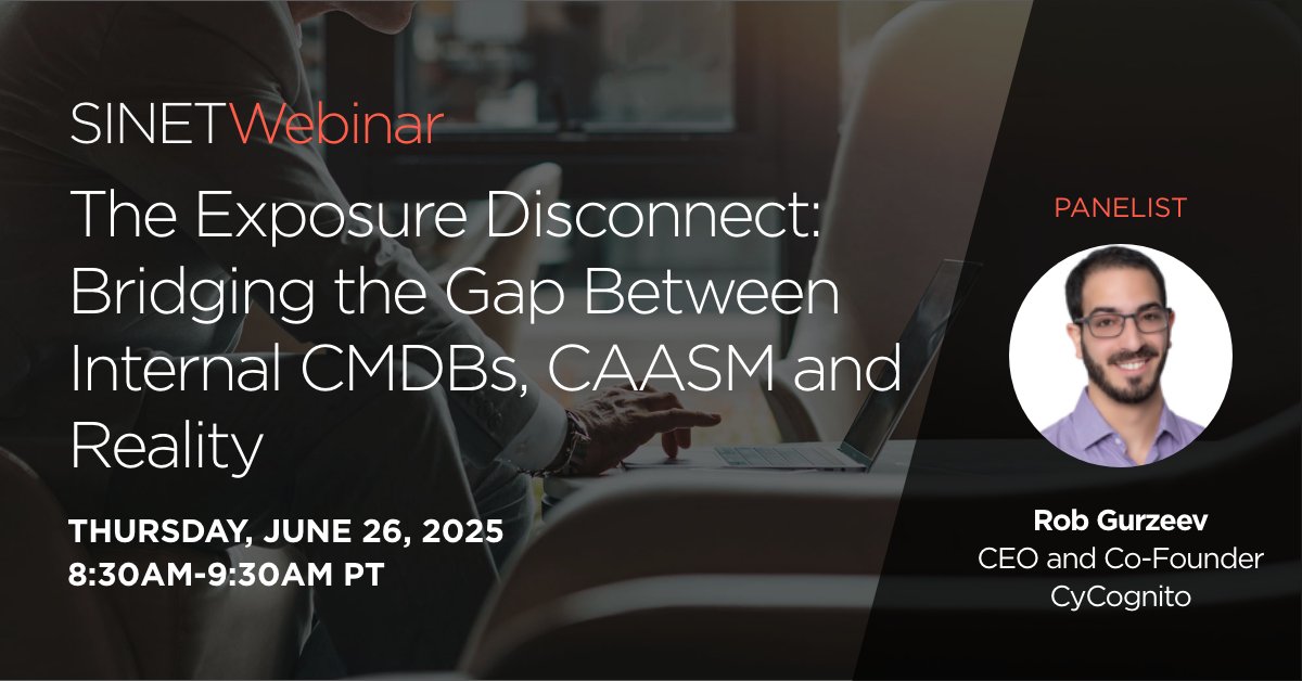 Join Rob Gurzeev CEO and Co-Founder <a href="/CyCognito/">CyCognito</a>, @SINETWebinar The Exposure Disconnect: Bridging the Gap Between Internal CMDBs, CAASM &amp; Reality on June 26 | 8:30am – 9:30am PT / 11:30am – 12:30pm ET  <a href="/SINETconnection/">SINET</a> #SINET #Register #Webinar bit.ly/43D9LKn
