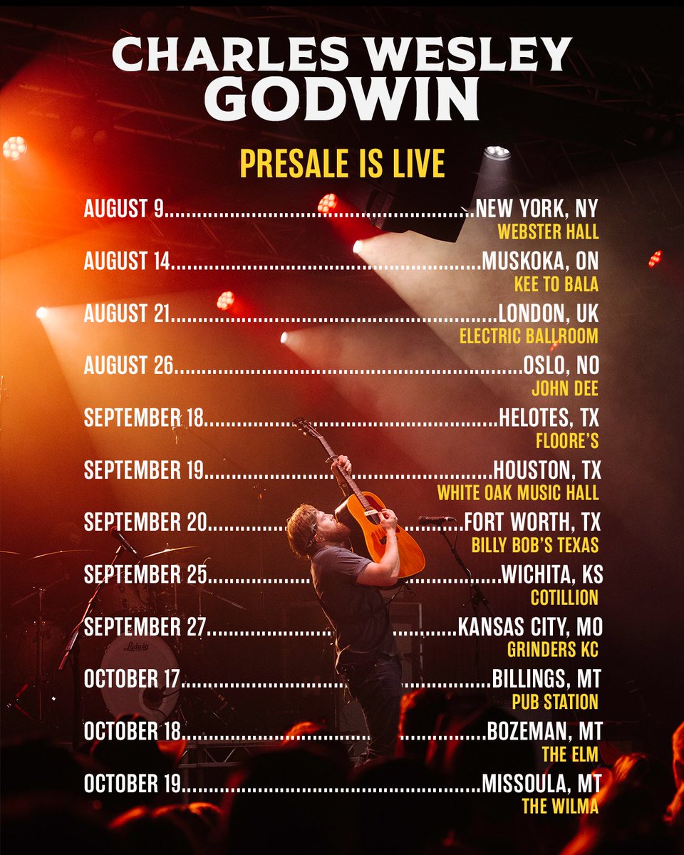Charles Wesley Godwin (@charleswesleyg) on Twitter photo Presale is live for all of these shows! Visit the link below to get your presale code. Let's go!
laylo.com/charleswgodwinâŚ
-
August 9 - New York, NY - <a href="/WebsterHall/">Webster Hall</a>
August 14 - Muskoka, ON - <a href="/TheKEEtoBala/">The KEE to Bala</a> ^
August 21 - London, UK - <a href="/EBallroomCamden/">Electric Ballroom</a> *
August 26 - Oslo, NO - Presale is live for all of these shows! Visit the link below to get your presale code. Let's go!
laylo.com/charleswgodwinâŚ
-
August 9 - New York, NY - <a href="/WebsterHall/">Webster Hall</a>
August 14 - Muskoka, ON - <a href="/TheKEEtoBala/">The KEE to Bala</a> ^
August 21 - London, UK - <a href="/EBallroomCamden/">Electric Ballroom</a> *
August 26 - Oslo, NO -