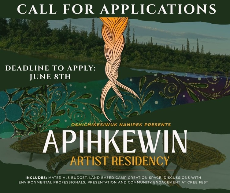 Omushkego artists are invited to apply for Apihkewin, a hybrid (virtual and land-based) artist residency for Omushkego artists who want to explore and express land-based themes through their creative practice.
For more information, visit facebook.com/Omushkego/