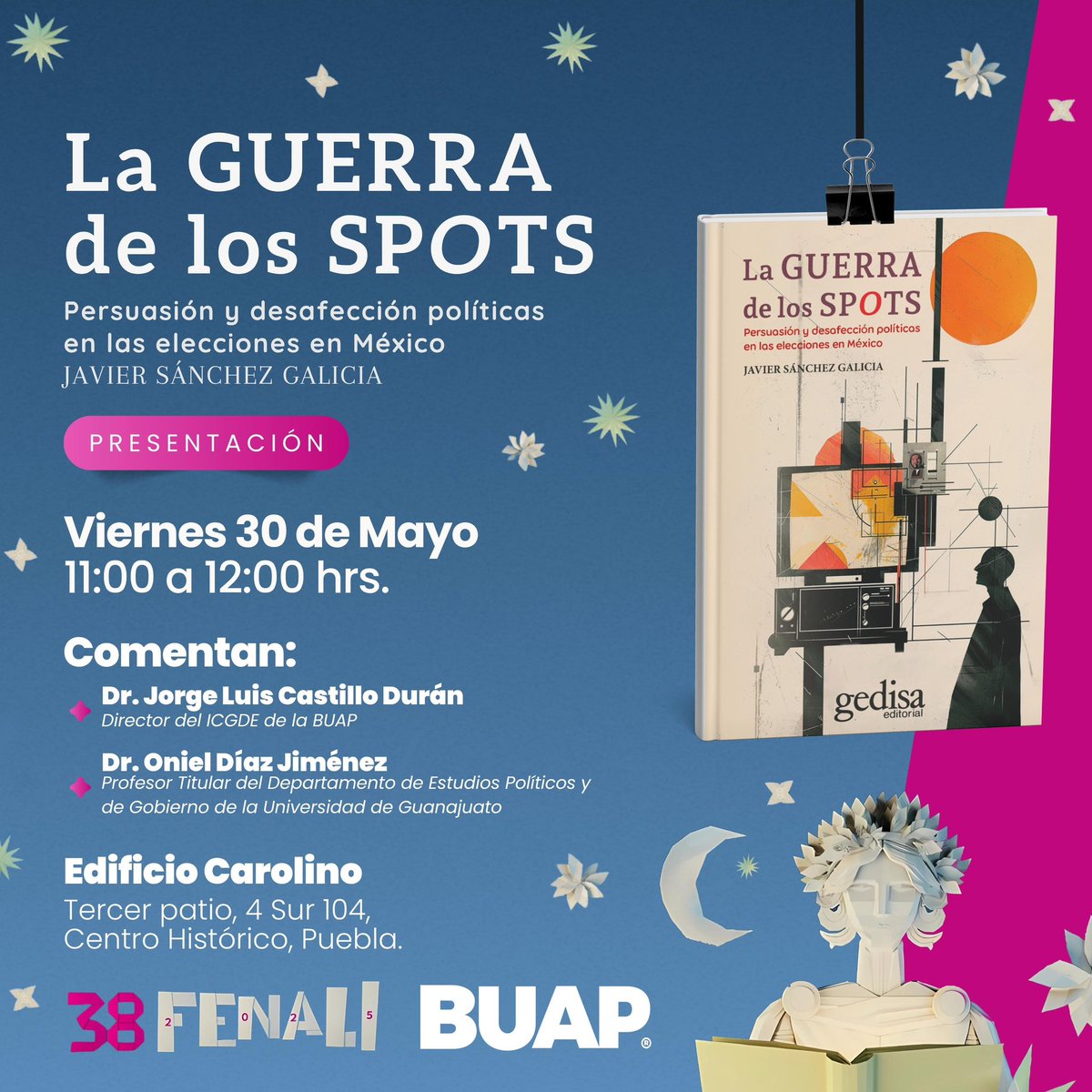 Javier Sánchez Galicia (@sanchezgalicia1) on Twitter photo Este viernes estaremos en la apertura de la <a href="/fenalibuap/">FENALI BUAP</a> con el libro “La Guerra de los Spots. Persuasión y desafección políticas en las elecciones en México”.
Los comentarios estarán a cargo del Dr. <a href="/OnielDiaz/">Oniel Diaz</a> profesor titular del departamento de estudios políticos y gobierno de Este viernes estaremos en la apertura de la <a href="/fenalibuap/">FENALI BUAP</a> con el libro “La Guerra de los Spots. Persuasión y desafección políticas en las elecciones en México”.
Los comentarios estarán a cargo del Dr. <a href="/OnielDiaz/">Oniel Diaz</a> profesor titular del departamento de estudios políticos y gobierno de