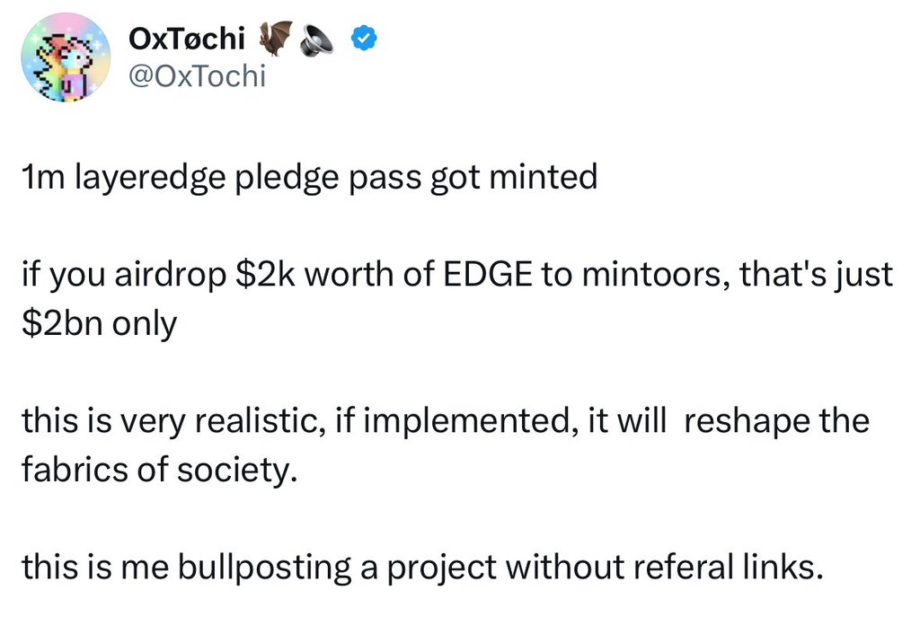If you minted <a href="/layeredge/">LayerEdge</a> NFT congrats you might be eligible for $2000 AIRDROP 🤯

According to <a href="/OxTochi/">OxTøchi 🦇🔈</a> we need just $2b to achieve this which is totally achievable. <a href="/GiveRep/">GiveRep</a> <a href="/opnetbtc/">OP_NET</a> <a href="/BlueprintAIx/">Blueprint</a>