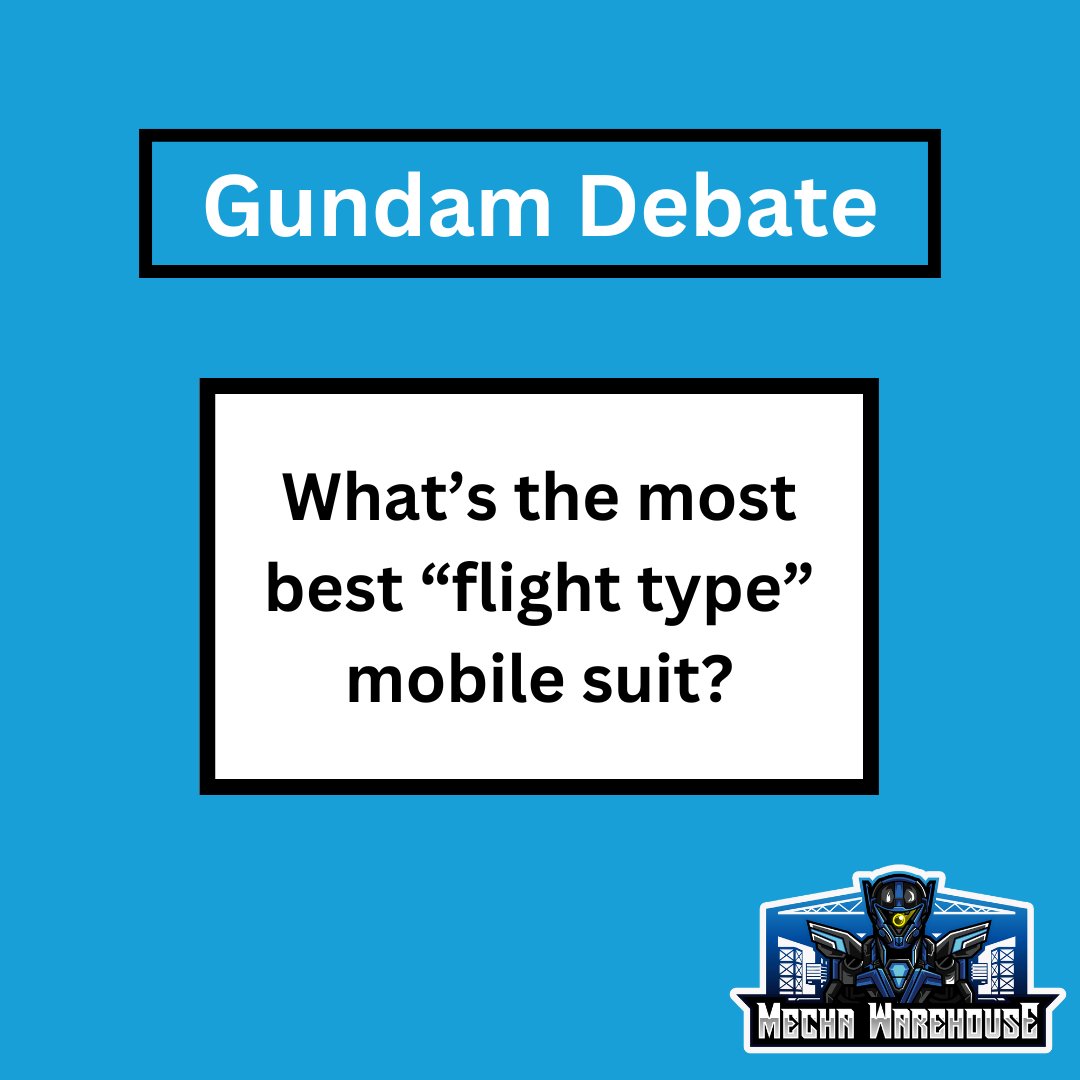 Gundam debate: What’s the most best “flight type” mobile suit?