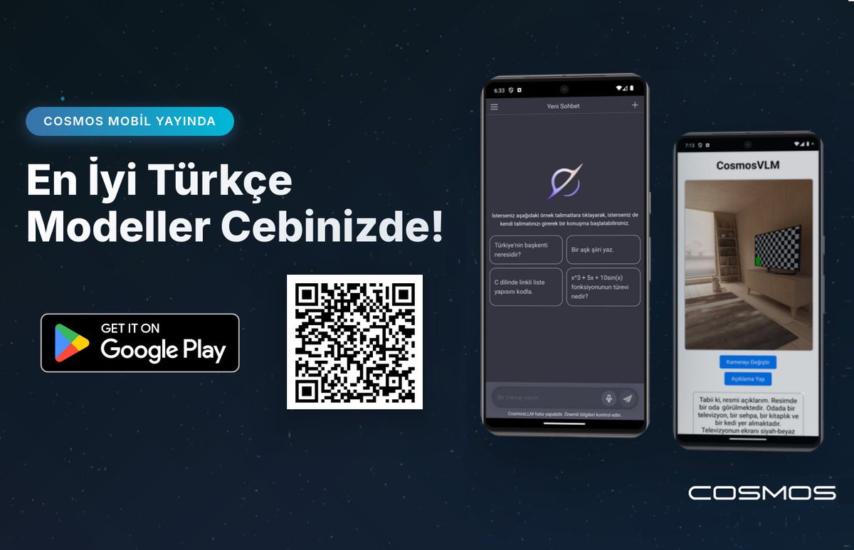 𝐂𝐎𝐒𝐌𝐎𝐒 𝐌𝐨𝐛𝐢𝐥 uygulamamız yayında! Son teknoloji dil ve görsel modellerimizi artık cebinizden deneyebilirsiniz🔥
𝐆𝐨𝐨𝐠𝐥𝐞 𝐏𝐥𝐚𝐲: lnkd.in/dQ_4JzST
𝐀𝐩𝐩 𝐒𝐭𝐨𝐫𝐞: Çok yakında!