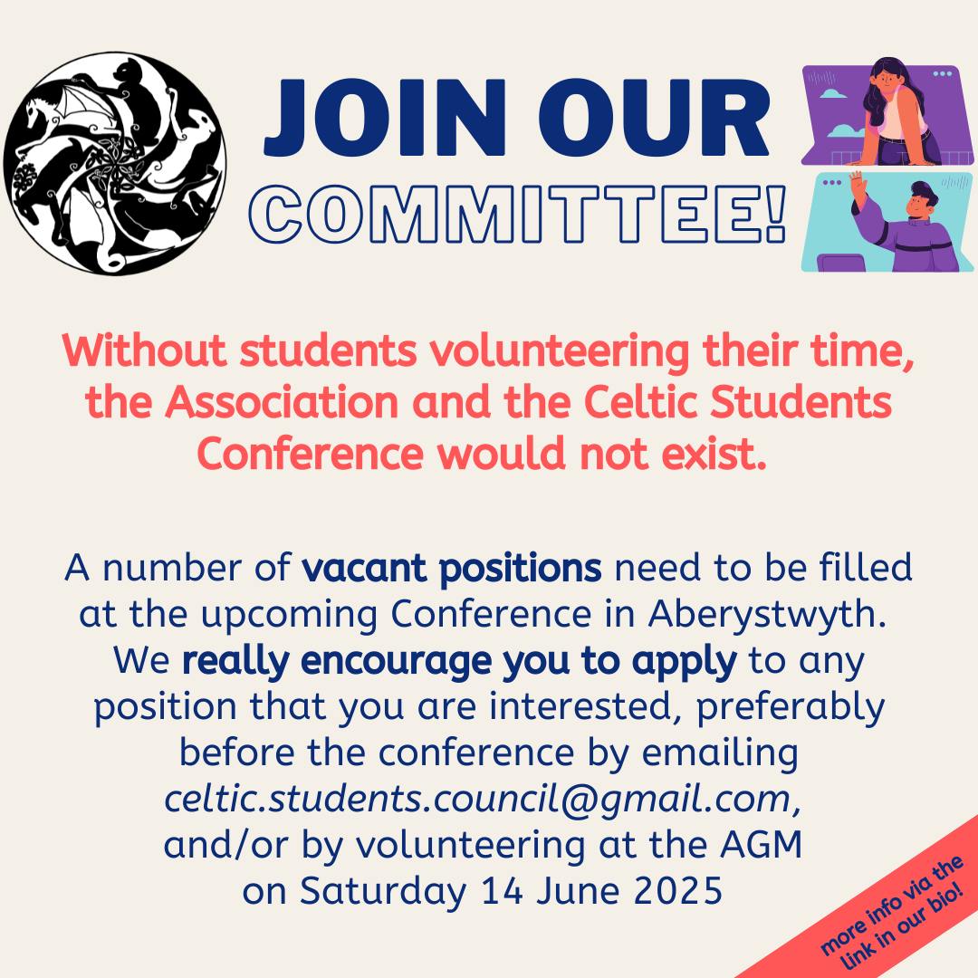GET INVOLVED!
We will elect a new committee at the #celticstudentsconference2025 in Aberystwyth and online. This election is very important, as without students volunteering their time, the Association and the Celtic Students Conference would not exist!