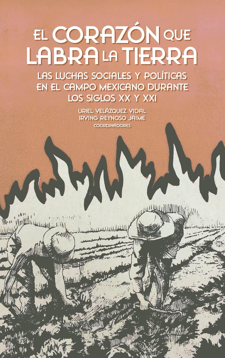 UrielVV12's tweet image. Comparto la edición digital del libro &quot;El corazón que labra la tierra. Las luchas sociales y políticas en el campo mexicano durante los siglos XX y XXI&quot;, que tuve el gusto de coordinar con el Dr. Irving Reynoso Jaime. Pueden descargarlo en este enlace: inehrm.gob.mx/recursos/Libro…