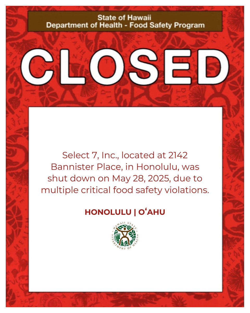 Hawaiʻi State Department of Health (@hawaiidoh) on Twitter photo The <a href="/HawaiiDOH/">Hawaiʻi State Department of Health</a> Food Safety Branch issued a red “closed” placard and immediately shut down Select 7, Inc., on May 28, 2025, due to multiple critical food safety violations.
For more information:
health.hawaii.gov/news/newsroom/… The <a href="/HawaiiDOH/">Hawaiʻi State Department of Health</a> Food Safety Branch issued a red “closed” placard and immediately shut down Select 7, Inc., on May 28, 2025, due to multiple critical food safety violations.
For more information:
health.hawaii.gov/news/newsroom/…
