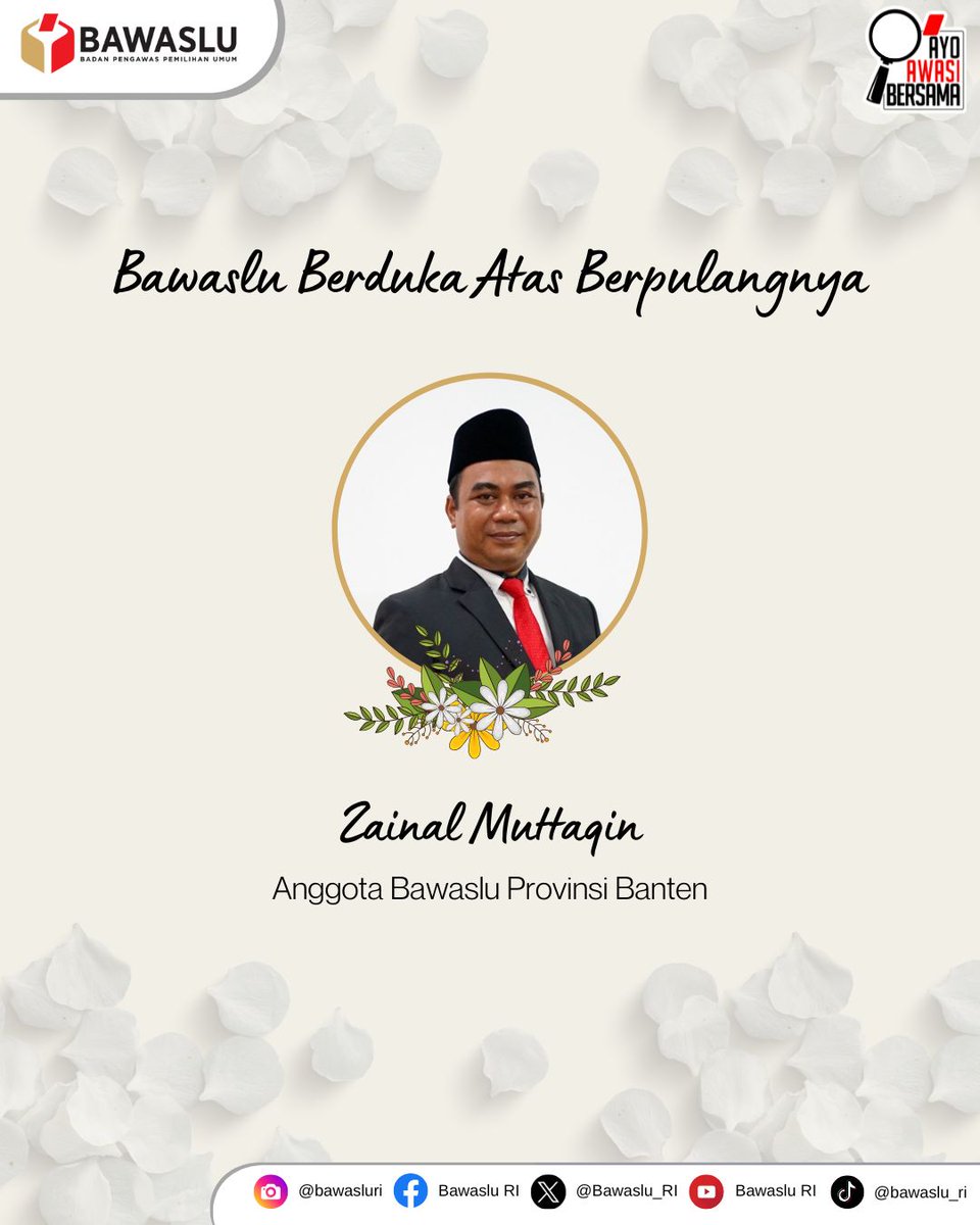 Innalillahiwainnailaihirojiun
Bawaslu berduka atas berpulangnya Anggota Bawaslu Banten Zainal Muttaqin. Semoga amal dan ibadah almarhum diterima di sisi Allah serta keluarga yang ditinggalkan menerima kekuatan. 

#BawasluBerduka