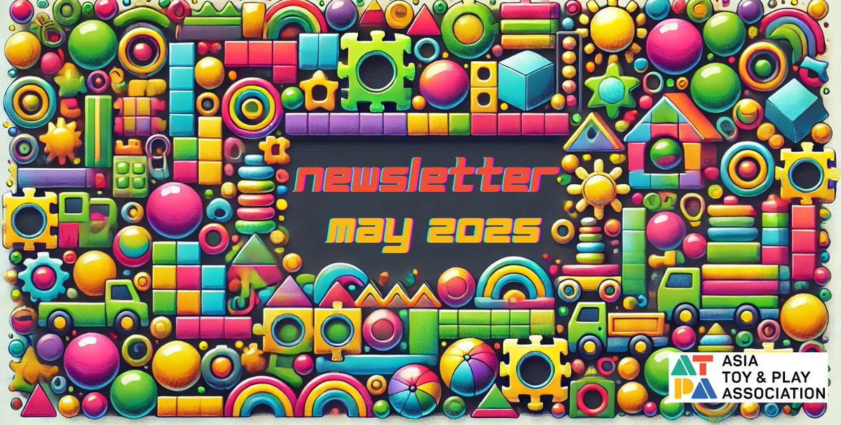 May Newsletter - Asia Toy &amp; Play Association - mailchi.mp/atpa/may25-new…