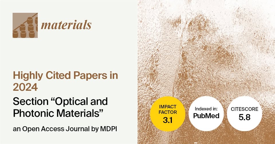 🌟 Explore 2024’s Most Influential Research in Optical Materials! 

🎉 The "#Optical and #Photonic Materials" Section of Materials (ISSN: 1996-1944) showcases cutting-edge advances in functional materials for next-gen #optics and #photonics. 

🔗 mdpi.com/journal/materi…